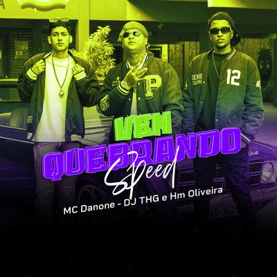 Vem Quebrando SPEED By DJ THG, Mc Danone, Dj Hm Oliveira's cover