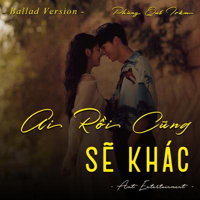 Ai Rồi Cũng Sẽ Khác (Ballad Version)'s cover