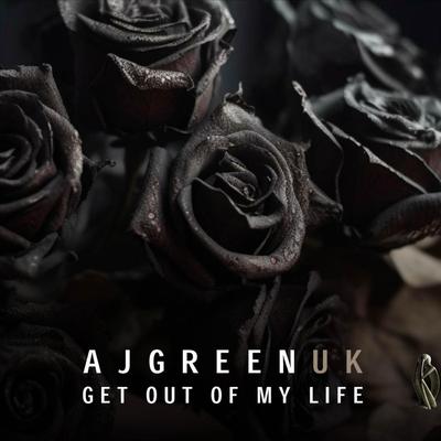 Get Out Of My Life By A J Green UK's cover
