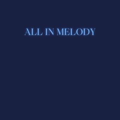 ALL IN MELODY's cover