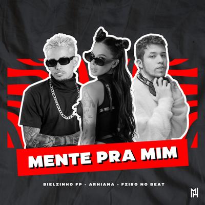 Mente Pra Mim By Arhiana, Bielzinho FP's cover