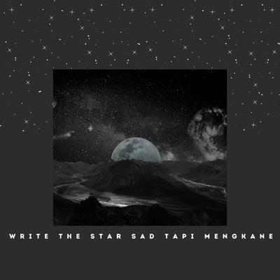 Write the Star Sad Tapi Mengkane's cover