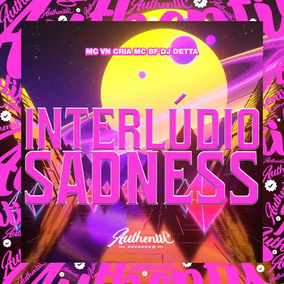 Interlúdio Sadness By Dj Detta, MC VN Cria, MC BF's cover