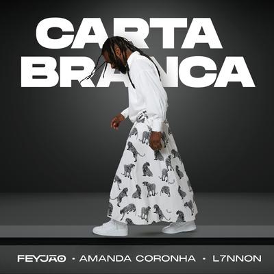 Carta Branca By Feyjão, L7NNON, Amanda Coronha's cover