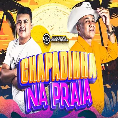 Chapadinha na Praia (feat. Duda Beat) (feat. Duda Beat) By Anderson & Vei da Pisadinha, DUDA BEAT's cover