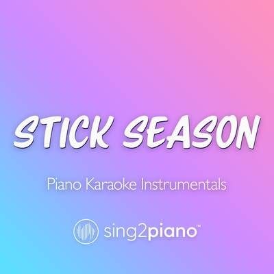 Stick Season (Higher Key) [Originally Performed by Noah Kahan] (Piano Karaoke Version)'s cover