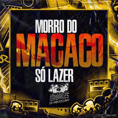 Morro do Macaco Só Lazer By Mc Sapinha, DJ LP MALVADÃO, DJ CLEBER's cover