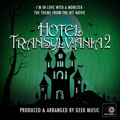 I'm In Love With A Monster (From "Hotel Transylvania 2")'s cover