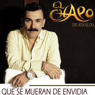 Que Se Mueran de Envidia By El Chapo De Sinaloa's cover