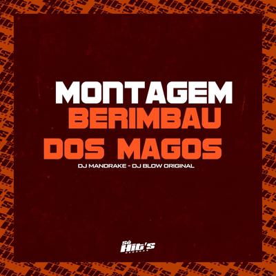 Montagem Berimbau dos Magos (feat. Mc Gw) (feat. Mc Gw) By DJ BLOW ORIGINAL, Dj Mandrake, Mc Gw's cover