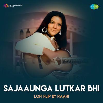 Sajaaunga Lutkar Bhi LoFI Flip's cover