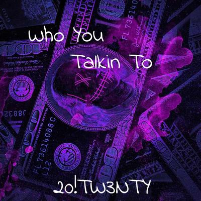 Who You Talkin To's cover