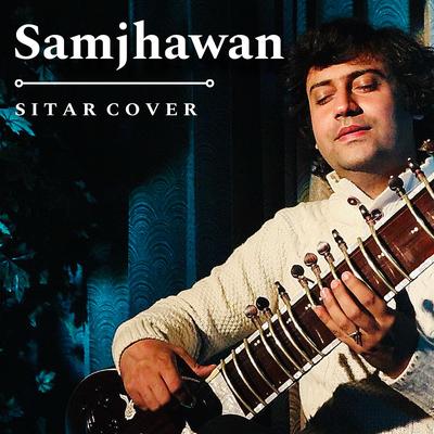 Samjhawan (Sitar Cover)'s cover