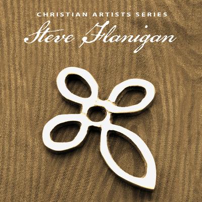 Christian Artists Series: Steve Flannigan's cover