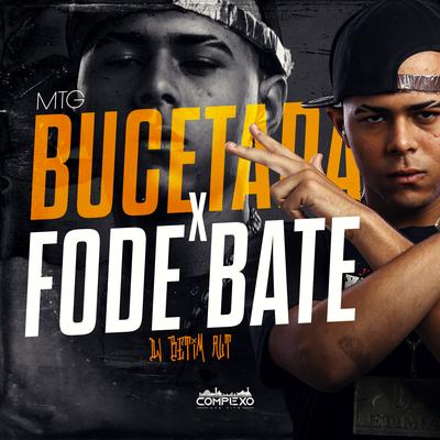 Bucetada Vs Fode Bate By DJ BETIM ATL, Mc Gw, Complexo dos Hits, MC Saci, MC Mãe's cover