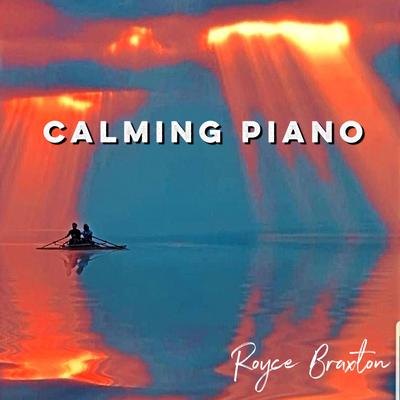 Calming Piano By Royce Braxton's cover