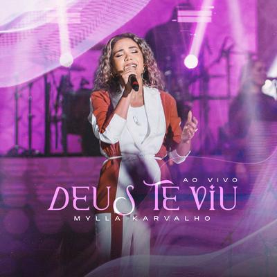 Deus Te Viu (Ao Vivo) By Mylla Karvalho, raíSys Music's cover