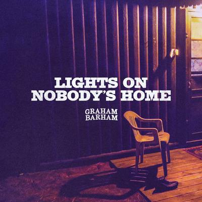 LIGHTS ON NOBODY'S HOME By Graham Barham's cover