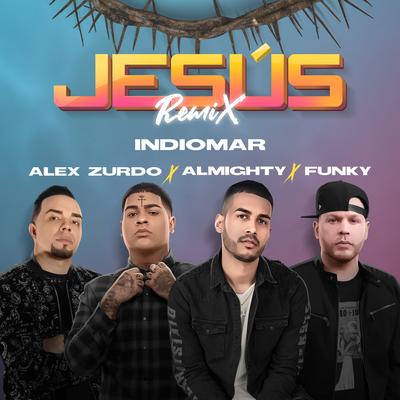 Jesús (Remix) By Indiomar, Alex Zurdo, Almighty, Funky's cover