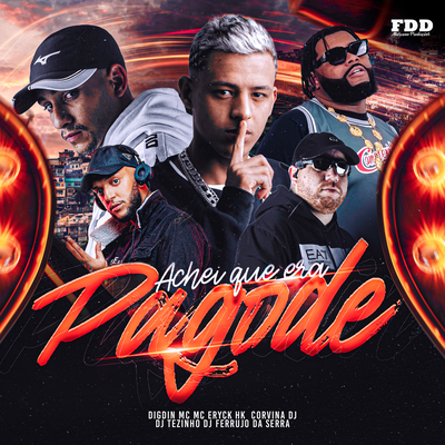 Achei Que Era Pagode By MC ERYCK HK, DJ Tezinho, DJ Ferrujo da Serra, Digdin, mc priscila's cover