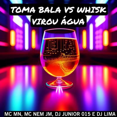 Toma Bala Vs Whisk Virou Água's cover