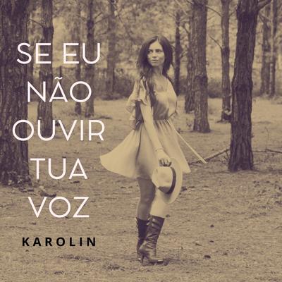 Se Eu Não Ouvir Tua Voz By Karyn Garcia's cover