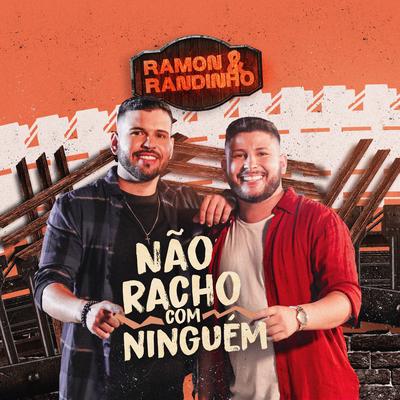 Não Racho com Ninguém By Ramon e Randinho's cover