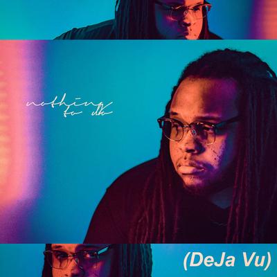 Nothing To Do (Deja Vu)'s cover