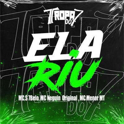 primeiro ela riu By Mc Neguin Original, Mc 7 Belo, MC Menor MT's cover