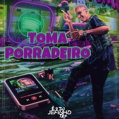 ELA TOMA PORRADEIRO DE LEVE By DJ JEFINHO 062's cover