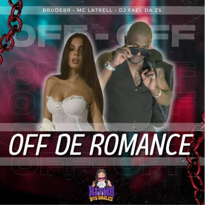Off de Romance By Bruderr, Mc Latrell, DJ FAEL DA ZS's cover