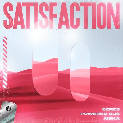 Satisfaction By CERES, Powered Djs, AISKA's cover