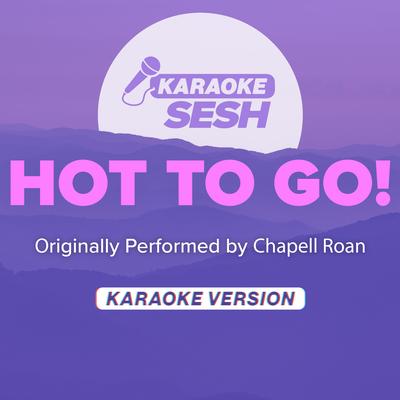 HOT TO GO! (Originally Performed by Chappell Roan) (Karaoke Version) By karaoke SESH's cover