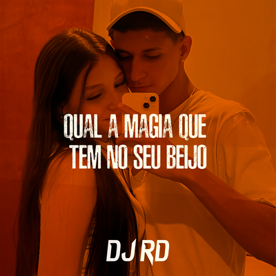 Qual a Magia Que Tem no Seu Beijo By DJ RD's cover