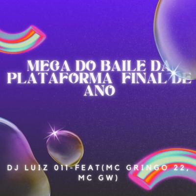 Mega do Baile da Plataforma Final de Ano (feat. MC Gringo 22 & Mc Gw) (feat. MC Gringo 22 & Mc Gw)'s cover