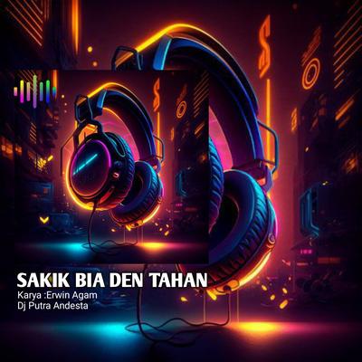 Sakik Bia Den Tahan (Dj Minang) By PUTRA ANDESTA's cover
