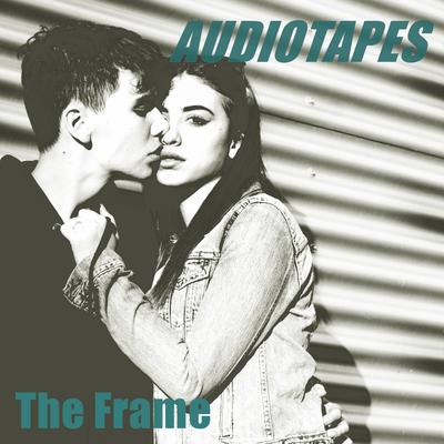 The Frame By Audiotapes's cover