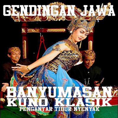 Gendingan Jawa Banyumasan Kuno Klasik Pengantar Tidur Nyenyak (Live)'s cover