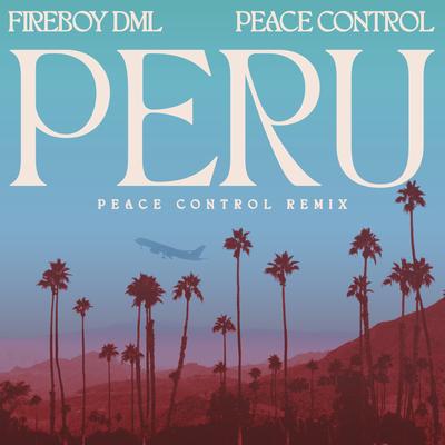 Peru (Peace Control Remix) By Fireboy DML, Peace Control's cover