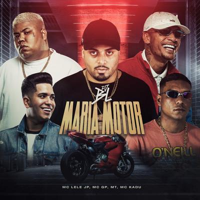 Maria Motor By BM, Mc Lele JP, MC GP, Mc Kadu, Mt, MT's cover