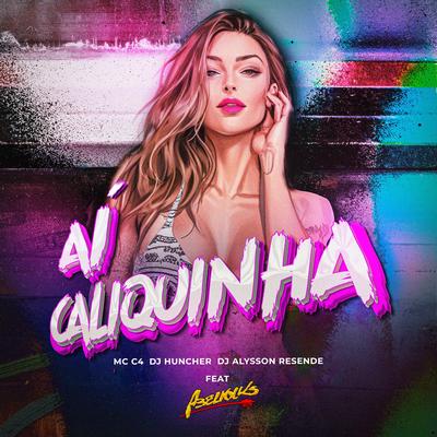 Aí Caliquinha By DJ HUNCHER, MC C4, Dj Alysson Resende's cover