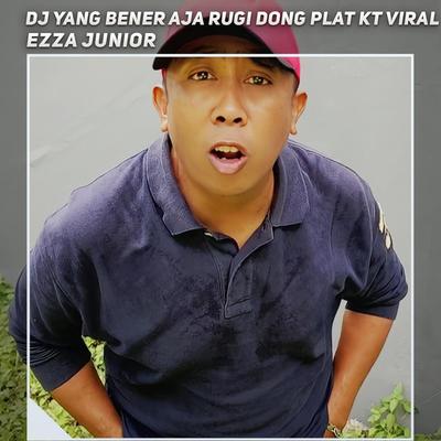Dj Yang Bener Aja Rugi Dong Plat Kt Viral's cover
