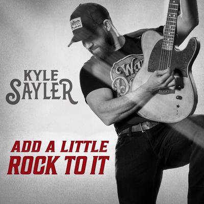 Add A Little Rock To It By Kyle Sayler's cover