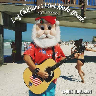 Laz Christmas I Got Kinda Drunk (2024 Remastered)'s cover