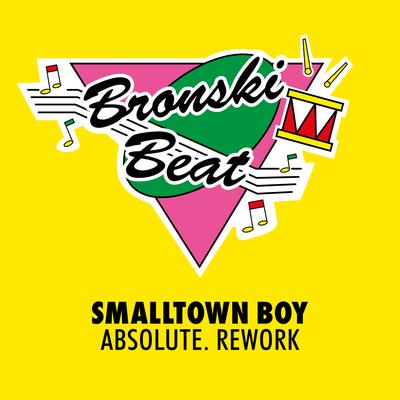 Smalltown Boy (ABSOLUTE. Rework) By Bronski Beat's cover