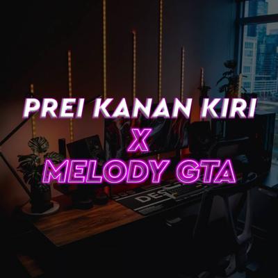 Dj Prei kanan kiri x Melody GTA By Kang Bidin's cover