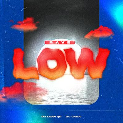Rave Low By DJ CARAI, DJ Luan QR's cover