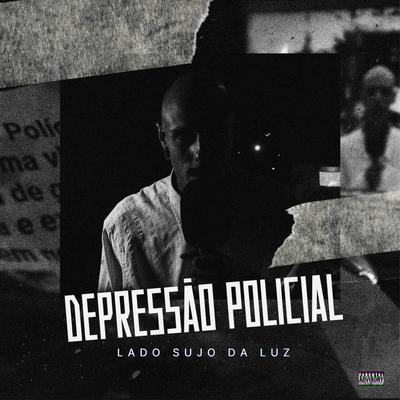 Depressão Policial By Lado sujo da Luz's cover