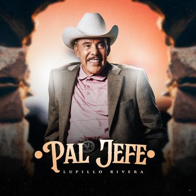 Pal Jefe By Lupillo Rivera's cover