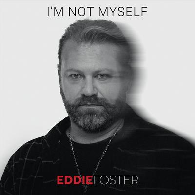 I'm Not Myself By Eddie Foster's cover